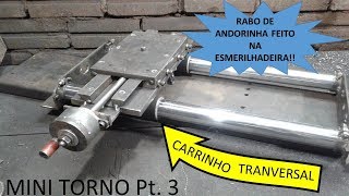 MINI TORNO CASEIRO Pt 3/6  Carrinho Transversal   Mini Lathe Homemade