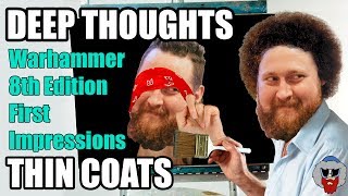 First Impressions of 8th Edition - Deep Thoughts, Thin Coats - Episode 14
