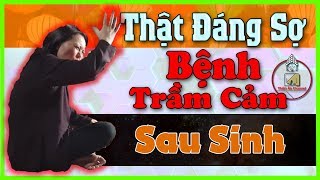 (Hay Nhất) Cô Đồng Sinh - Sự Đáng Sợ Của Bệnh Trầm Cảm Sau Khi Sinh