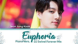 BTS Jungkook (정국) - Euphoria (Piano Vers.) (DJ Swivel Forever Mix) Lyrics Color Coded (Han/Rom/Eng)