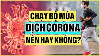 Chạy bộ mùa dịch CORONA - Những hiểu sai của người trẻ | Yêu Chạy Bộ