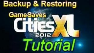 Cities XL 2012 - Backup & Restoring GameSaves [Tutorial]