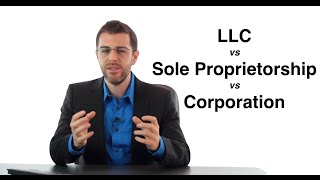 LLC vs. Corporation vs. Sole Proprietorship: Form an LLC (3/11)