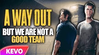 A Way Out but we are not a good team