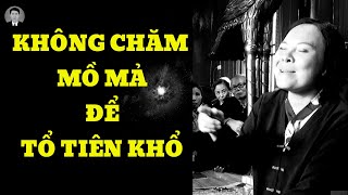 Cô đồng sinh: Con cháu để mộ tổ tiên xấu, bẩn thỉu | Đồng Âm - 35