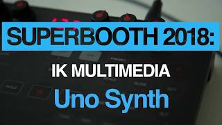 Superbooth 2018: IK Multimedia go analogue with the Uno Synth