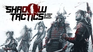 Shadow Tactics: Blades of the Shogun  ► Стелс во все поля  (Стрим)