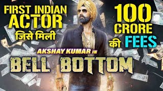 Bell Bottom - Big Announcement | Akshay Kumar 100 Crore Fees | Nikhil Advani | Vashu Bhagnani