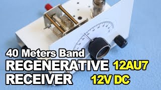 12AU7 12VDC Regenerative Receiver - 40 Meters Amateur Radio Band Regen Receiver
