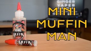 MINI MUFFIN MAN e liquid REVIEW by One Hit Wonder