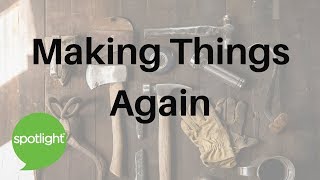 "Making Things Again" - practice English with Spotlight