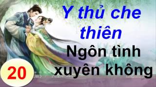 Y thủ che thiên -Ngôn tình xuyên không - Truyện ngôn tình Audio - Phần 20