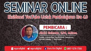 10-Seminar Online Eksistensi YouTube Untuk Pembelajaran Era 4.0