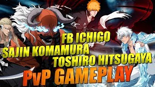 Bleach Brave Souls SAJIN KOMAMURA (HUMAN FORM)/FB ICHIGO/TOSHIRO HITSUGAYA (Adult Form) PvP GAMEPLAY