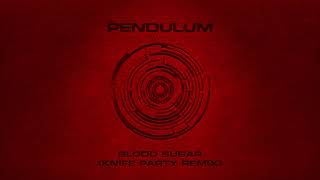 Pendulum - Blood Sugar (Knife Party Remix)