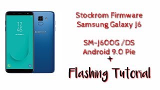 Stockrom Firmware Samsung J6 SM-J600G 9.0 Pie for Flashing