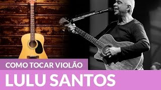 Como tocar Toda Forma de Amor do Lulu Santos no Violão