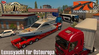 ETS2 I DAF XF 105 ★ Luxusyacht für Osteuropa I ProMods 2.20 Beta ★ #423 LIVE-Tour [Deutsch/HD]