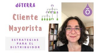 Cliente mayorista doTERRA - estrategias para el distribuidor