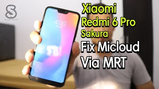 Cara Mudah Unlock Micloud Xiaomi Redmi 6 Pro Sakura Via MRT Gratis!!