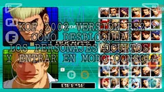 Kof 2002 como entrar en modo consola y desbloquear todos los personajes ocultos tutorial