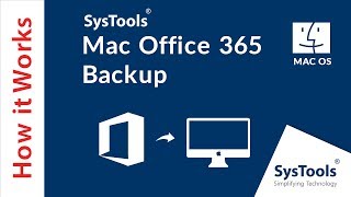 SysTools Mac Office 365 Backup Tool - Export Office 365 Mailbox Items to PST, EML, EMLX, MSG & MBOX