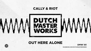 Cally & Riot - Out Here Alone [OFFICIAL]