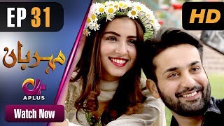 Drama | Meherbaan - Episode 31 | Aplus ᴴᴰ Dramas | Affan Waheed, Nimrah Khan, Asad Malik