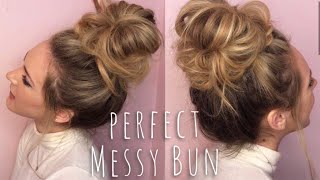 PERFECT MESSY BUN HAIR TUTORIAL!