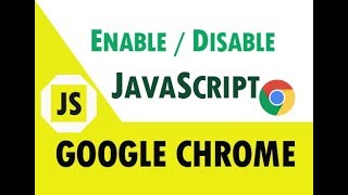 How to Enable/Disable JavaScript in Google Chrome