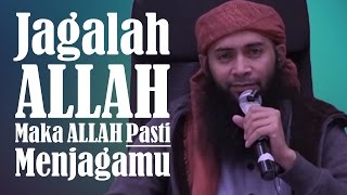 Jagalah Allah, Maka Allah Pasti Menjagamu - Ustadz Dr. Syafiq Riza Basalamah, MA