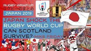 #RWC2019. JAPAN SHOCK WORLD. Scotland next? Mike Friday, George Hook & Matt McCarthy Analyze, Opine.