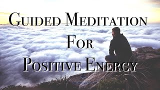 Guided Meditation For Positive Energy, Cleansing & Balancing