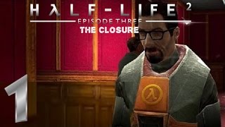 Half-Life 2: Episode Three: The Closure - Parte 1