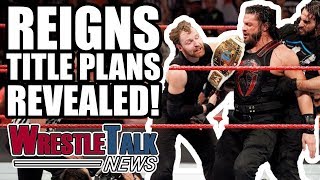 Roman Reigns Title WWE Plans REVEALED! | WrestleTalk News Nov. 2017