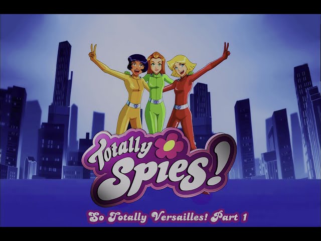 Totally Spies! 4K HDR (Season 6 Episode 25 So Totally Versailles! Part ...